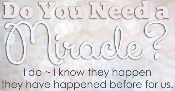 Do you need a miracle? I do -- I know they've happened before for us.