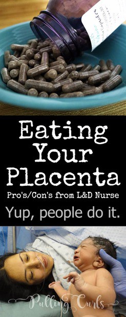 Eating your placenta is a thing. Some people do it raw, they have others encapsulate it. They say all mammals do it, but there are some pretty serious pro's and con's that we will discuss.