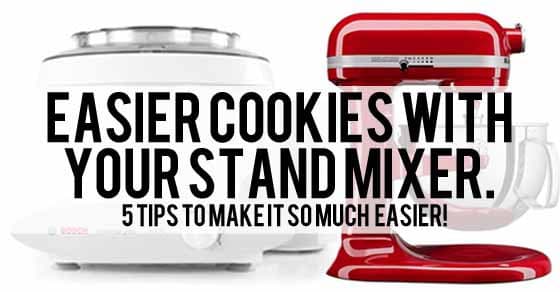 The Best Cookies: Expert tips to using your stand mixer to make cookies!