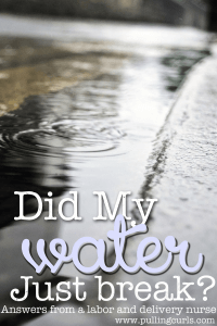 Is my water broken is a question lots of women ask themselves while pregnant. Here's some ideas to get you started, from a labor and delivery nurse.