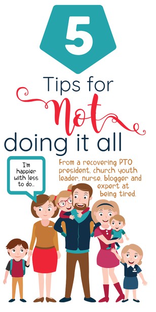 Some of the best tips for NOT doing it all, and finding yourself happier.