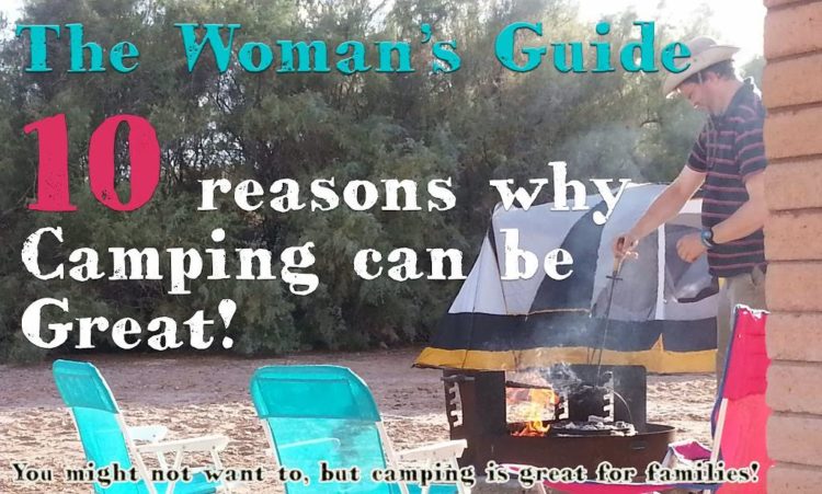 10 reasons why camping can be GREAT for your family (even if you're like me, and are REALLY scared of it!)