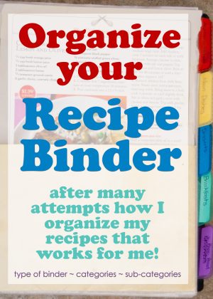 A Recipe Binder can be an easy way to assist in meal planning, as well as keeping your favorite recipes at your fingertips.