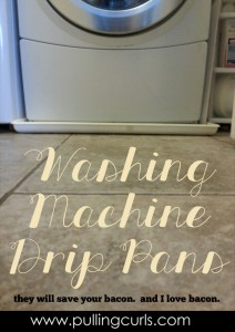 A washing machine drip pan can save you some serious clean-up should an "incident" occur.