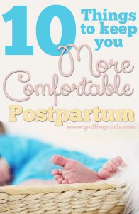 10 things to keep close at hand after a baby to stay as comfortable as possible (becuase total comfort isn't likely). HANG IN THERE NEW MOMS, it gets better!
