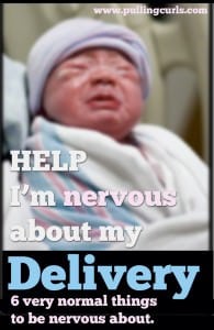 The hospital and delivering a baby is a scary place. I've done labor and delivery for 13 years, and being nervous is normal. Doe that make you feel any better?