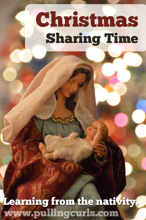Christmas Sharing time ~ What can children learn from the nativity. This sharing time will help them think about themselves and how they can be better each time they look at a nativity.