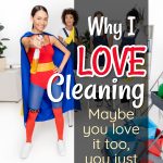 I love cleaning