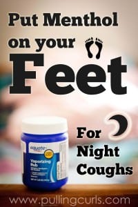 Menthol on your feet for a better night's sleep from coughing.