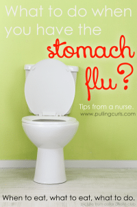 What to do when you have the stomach. Tips are the same for adults and kids. Hurry and read before it strikes your house! {tips from a nurse, the best kind} #pullingcurls