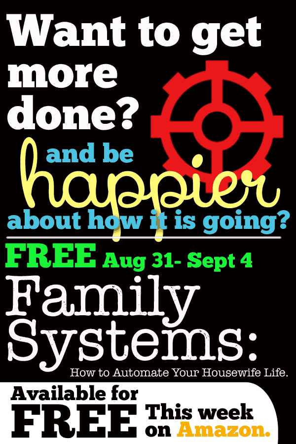 Family Systems: How to Automate Your Housewife Life is FREE August 31- Sept 4th