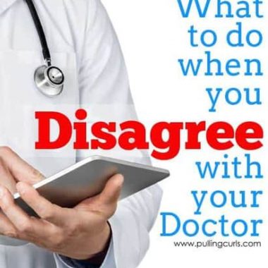 It can be tough when you disagree with your doctor. Here are a few tips on what to do and how to handle it.