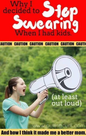 Why I stopped swearing once I had kids and why you might want to think about removing a few words from your vocabulary too....