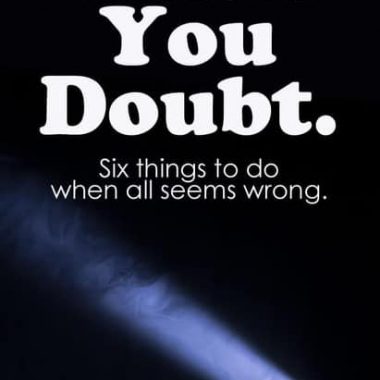 Doubt is normal, but sometimes it can seem so overwhelming in a church where no one seems to doubt a thing. Let me be the first to tell you they do, and there are things you can hold onto when everything seems to shaky....
