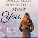 It can be really tough to remember YOU amongst all the "them" that you have in your life. Don't forget you. THEY need YOU -- here are some new ways to thin about you and to stay healthy and strong!