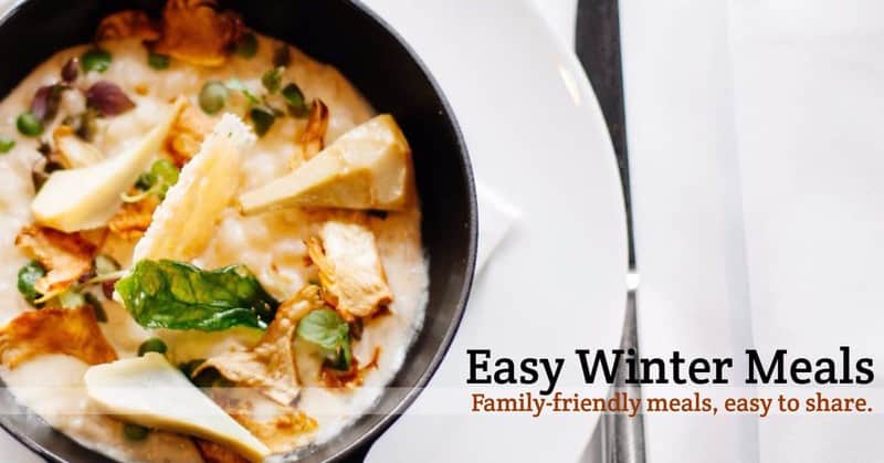 Easy Winter Meals Meals To Warm Your Heart And Hands easy-winter-meals-meals-to-warm-your-heart-and-hands