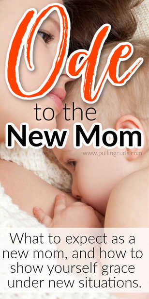 The ode to the new mom -- what to expect and do with your new baby. via @pullingcurls