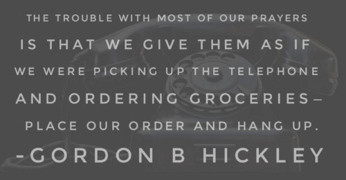 Prayer is more than ordering something and hanging up.