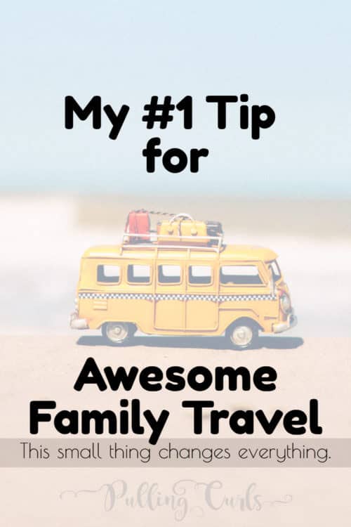 This #1 tip for family travel will change your budget, change your heart and make the trip to any destination better!