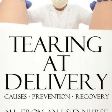 Tearing during birth -- how to prevent it have a good recovery and enjoy your childbirth and baby. Pregnancy / labor / delivery