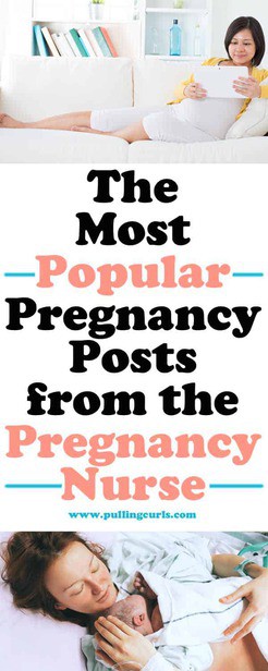 All about pregnancy -- 1st, 2nd and 3rd trimester, even early tips symptoms and more all from the Labor and Delivery nurse you can trust!  These are her MOST POPULAR pregnancy posts! via @pullingcurls