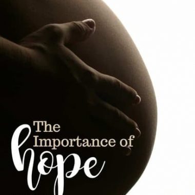 Finding hope in pregnancy can be difficult, there are so many worries, but finding hope can make all the difference.