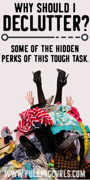 Declutteirng isn't a fun task - but it has ome awesome perks you maybe haven't considered! #declutter #organizing #organization perks of decluttering
