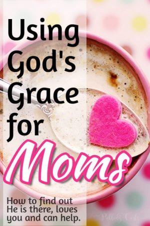 Find God's grace for you, even as "just"a mom.