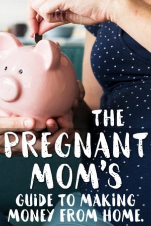 How to make money from home when you're pregnant or expecting. #pregnant #money #finances #babyontheway making money as a stay at home mom