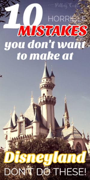 Don't make these horrible mistakes at Disneyland!