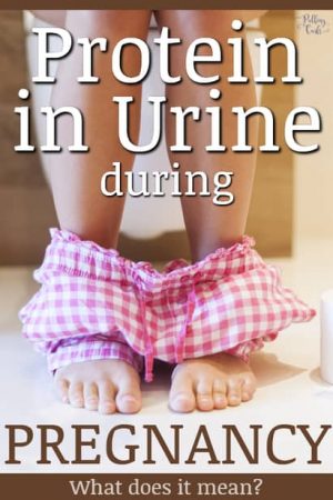 Why would you have protein in your urine while pregnant?