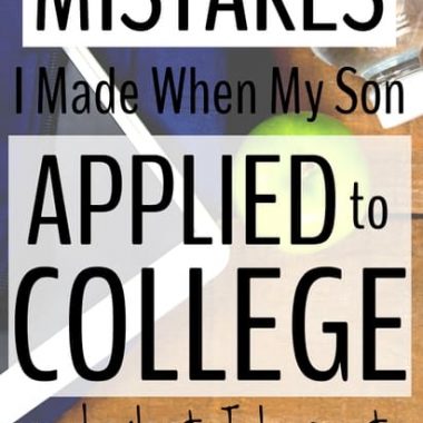 mistakes I made when my son applied to college