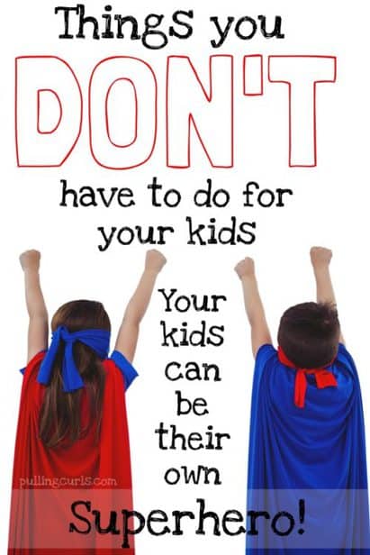 what you can stop doing for your kids