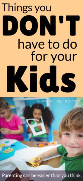 Things you don't need to do for your kids