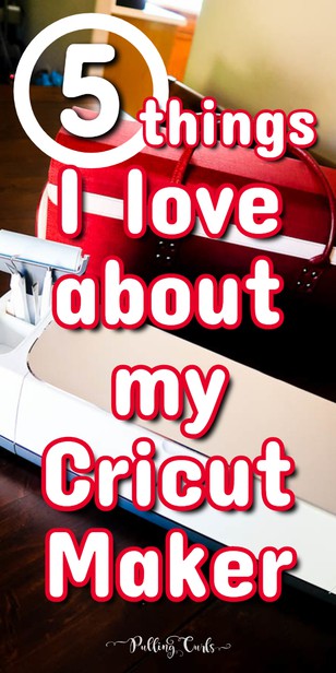 5 Things I Love About My Cricut Maker via @pullingcurls