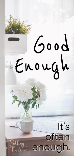 I think sometimes working towards the BEST thing takes more time than two or thing good things would do. The glory of good enough is that it is DONE. Let's untangle it. via @pullingcurls