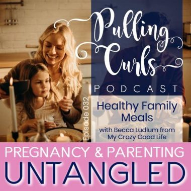 Healthier Family Meals with Becca Ludlum from My Crazy Good Life — PCP 032