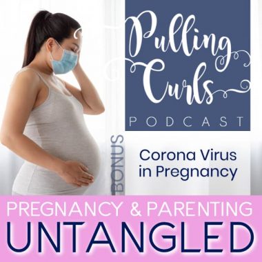 BONUS EPISODE: Corona Virus In Pregnancy