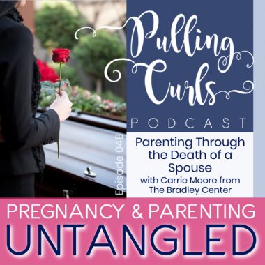 Parenting Through through the death of a spouse with Carrie Moore from the Bradley Center — PCP 048