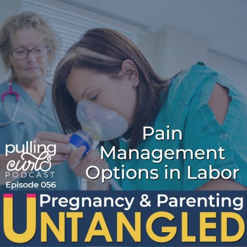 woman taking nitrous / pain mangement in labor pulling curls podcast 056 Pregnancy & Parenting Untangled