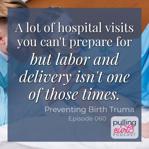 a lot of hospital visits you can't prepare for, but labor and delivery isn't one of those times.