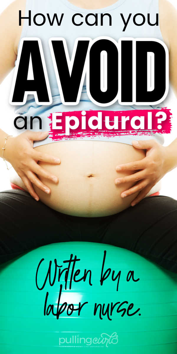 How can you avoid an epidural? What if you want to have natural labor and avoid pain medications unless you have to - -what should you do? via @pullingcurls