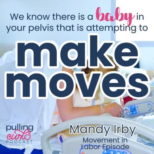 we know there is a baby in your pelvis that is attempting to make moves