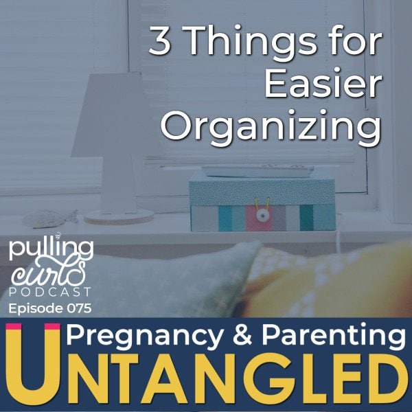 3 things for easier organizing