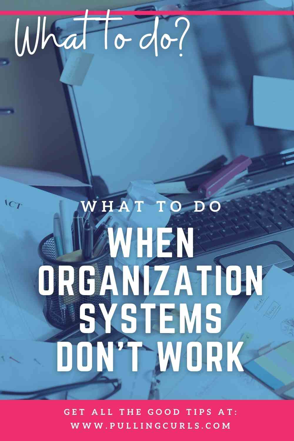 What should you do when an organization system isn't working. When you have a system that is snagging you each and every time -- how do you FIX IT? This is one of the biggest problems with organizing, so today I want to help you with it! via @pullingcurls