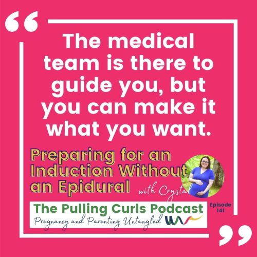 The medical team is there to guide you, but you can make it what you want.