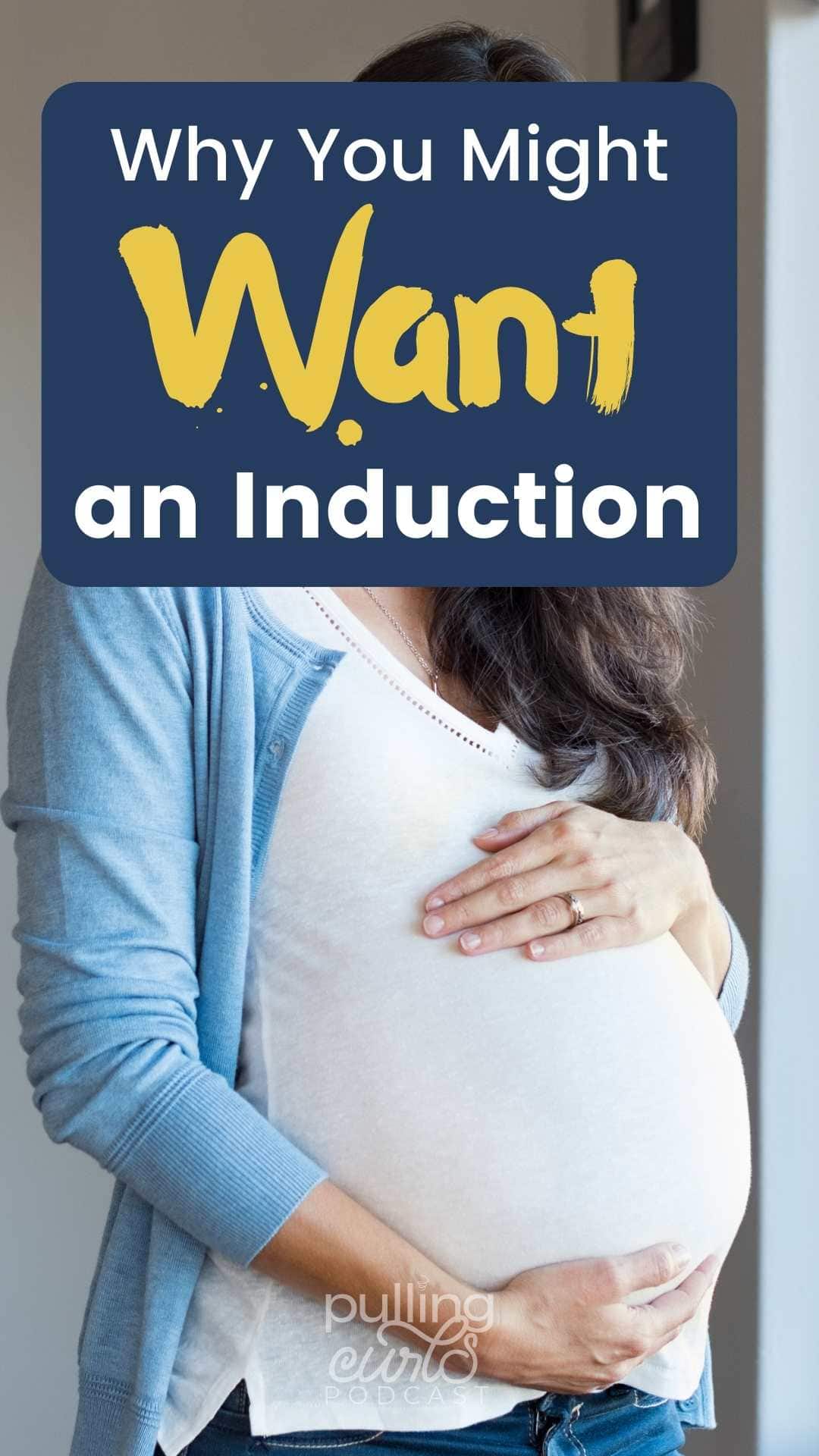 Let's talk about why you may WANT an induction, especially as you get towards the end of your pregnancy. via @pullingcurls