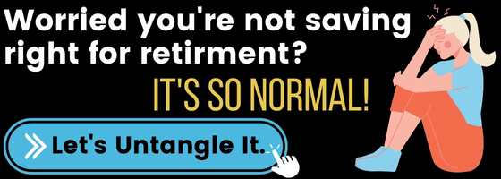 Worried you're not saving right for retirement -- it's so normal, let's untangle it.