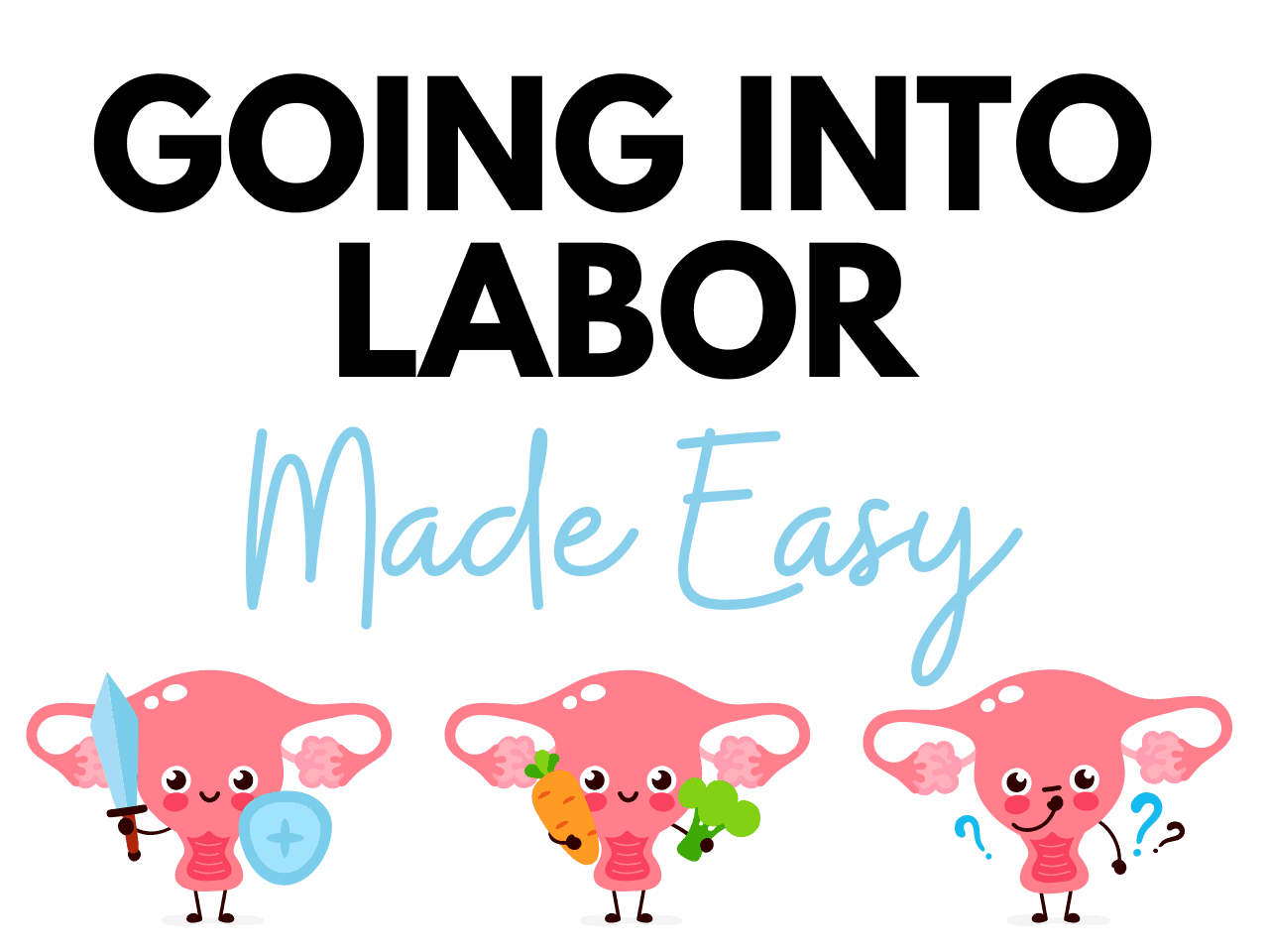 GOING INTO LABOR made easy 1280 (1)