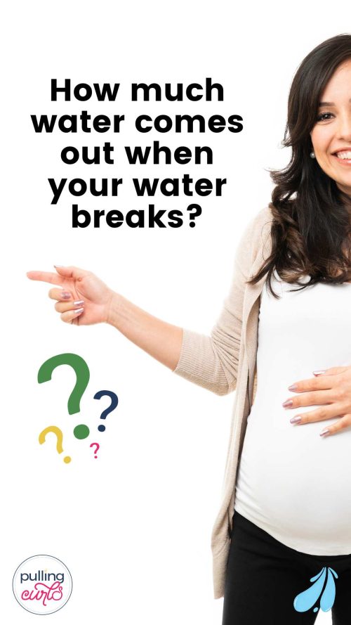 pregnant woman asking how much water comes out when your water breaks?